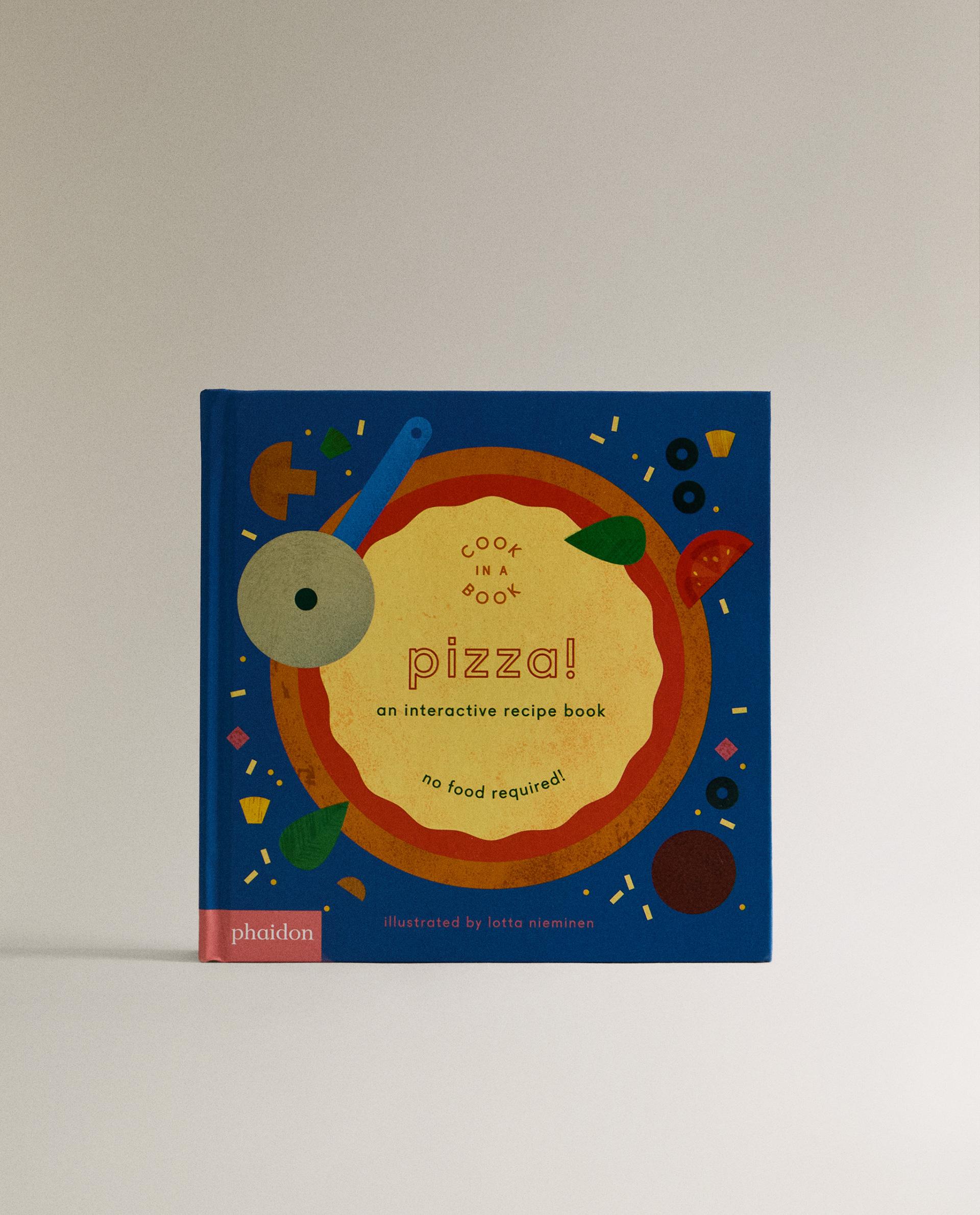 LIBRO PER BAMBINI PIZZA! AN INTERACTIVE RECIPE BOOK | Zara Home Italia